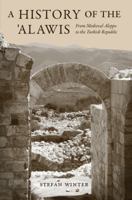 A History of the ‘Alawis: From Medieval Aleppo to the Turkish Republic 0691173893 Book Cover
