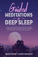 Guided meditations for deep sleep: The go-to read for insomniacs and great for relaxation. A powerful guidebook to improve now your mindfulness, self-healing, stress relief and anxiety management B084DGNP7H Book Cover