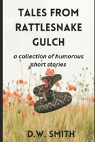 Tales From Rattlesnake Gulch B0C7SZJXGD Book Cover