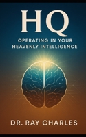 HQ: Operating In Your Heavenly Intelligence B0F5BMF12D Book Cover