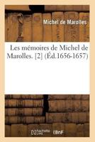 Les Ma(c)Moires de Michel de Marolles. [2] (A0/00d.1656-1657) 2012577490 Book Cover