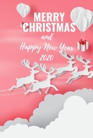 Merry Christmas and Happy New Year 2020: Christmas and New Year gift in blank line journal , notebook for kids , best friends , lover , family , buddy ... in 3D paper pic in Big Santa Claus , sleigh 167567549X Book Cover