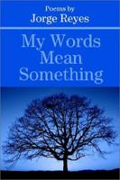 My Words Mean Something 0595223117 Book Cover