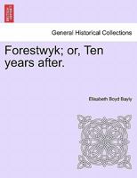 Forestwyk; or, Ten years after. 1241208239 Book Cover