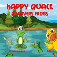 Happy Quack Discovers Frogs 1482678268 Book Cover