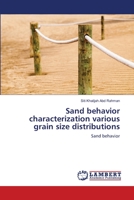 Sand behavior characterization various grain size distributions: Sand behavior 3659116858 Book Cover