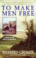 To Make Men Free: A Novel of the Battle of Antietam 0060858362 Book Cover