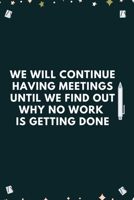 We Will Continue Having Meetings: Blank Lined Notebooks: Funny Official Meetings Notebook 171189219X Book Cover