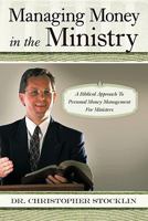 Managing Money in the Ministry: A Biblical Approach to Personal Money Management for Ministers 1615078134 Book Cover