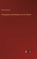 Vergangenes und Künftiges aus der Chemie 3368281852 Book Cover