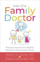 Ask the Family Doctor: Practical Answers for Medical Situations Every Parent Faces 0736977872 Book Cover