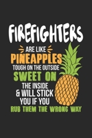 Firefighters Are Like Pineapples. Tough On The Outside Sweet On The Inside: Firefighter. Graph Paper Composition Notebook to Take Notes at Work. Grid, Squared, Quad Ruled. Bullet Point Diary, To-Do-Li 1702482863 Book Cover