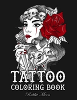 Tattoo Coloring Book: An Adult Coloring Book with Awesome, Sexy, and Relaxing Tattoo Designs for Men and Women (Tattoo Coloring Books) 1687719586 Book Cover