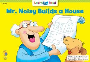 Mr. Noisy Builds a House (Learn to Read, Read to Learn) 1574711288 Book Cover