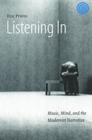 Listening In: Music, Mind, and the Modernist Narrative (Stages) 0803222351 Book Cover