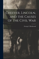 Cheever, Lincoln, and the Causes of the Civil War 1014852668 Book Cover