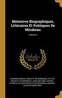 Ma(c)Moires Biographiques, Litta(c)Raires Et Politiques Tome 6 2013513070 Book Cover