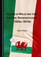 Italians in Wales and Its Cultural Representations, 1920s-2010s 1443882607 Book Cover