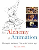 The Alchemy of Animation: Making an Animated Film in the Modern Age 1423104765 Book Cover