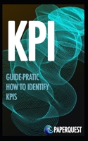 GUIDE-PRATIC HOW TO IDENTIFY KPIS B0CJ4FJPXM Book Cover
