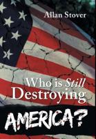 Who Is Destroying America? 1425780741 Book Cover