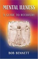 Mental Illness: A Guide to Recovery 1412032997 Book Cover