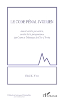 Le code pénal ivoirien: Annoté article par article, enrichi de la jurisprudence des Cours et tribunaux de Côte d'Ivoire (Sciences Criminelles) (French Edition) 2343154058 Book Cover