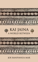 Kai Jaina: A World Between 1836151799 Book Cover