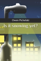 Is it snowing yet? B0962N9LCP Book Cover