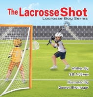 The Lacrosse Shot 1737532255 Book Cover
