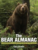 Bear Almanac: A Comprehensive Guide To The Bears Of The World 0762788062 Book Cover