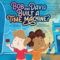Bob and David Built a Time Machine? B0F48ZHK9H Book Cover