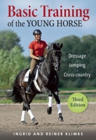 Basic Training of the Young Horse: The Education of the Young Foal to First Competition 1570767602 Book Cover