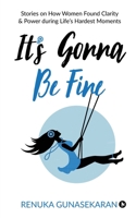 It's Gonna Be Fine: Stories on How Women Found Clarity & Power during Life's Hardest Moments 1647339960 Book Cover