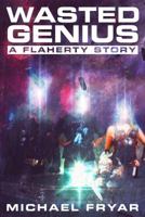 Wasted Genius: A Flaherty Story 0999666509 Book Cover