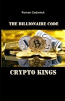 THE BILLIONAIRE CODE: CRYPTO KINGS B0F1NKCVCS Book Cover