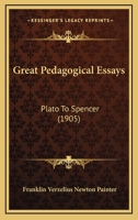Great Pedagogical Essays; Plato to Spencer 1019222336 Book Cover