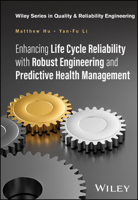 Enhancing Life Cycle Reliability with Robust Engineering and Prognostic Health Management (Quality and Reliability Engineering Series) 1394182384 Book Cover