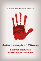 Anthropological Witness: Lessons from the Khmer Rouge Tribunal 1501765698 Book Cover