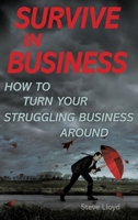 Survive in Business: How to Turn Your Struggling Business Around 0648971937 Book Cover