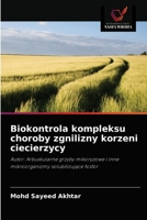 Biokontrola kompleksu choroby zgnilizny korzeni ciecierzycy: Autor: Arbuskularne grzyby mikoryzowe i inne mikroorganizmy solubilizujące fosfor 6203112348 Book Cover