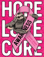 Breast Cancer Awareness Ribbon and Sloth Hope Love Cure: 2020-2023 Four Year Monthly Planner Calendar, Notebook and More! 1695054393 Book Cover