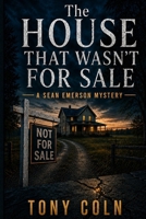 The House That Wasn’t For Sale: A Sean Emerson Mystery B0H8F75322 Book Cover