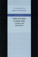 PUBLIC PRINCIPLES OF PUBLIC DEBT (Collected Works of James M Buchanan) 0865972168 Book Cover