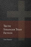 Truth Stranger Than Fiction: The Gospel According to Pap 0578180626 Book Cover