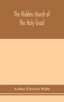 The Hidden Church of the Holy Graal 1602062374 Book Cover