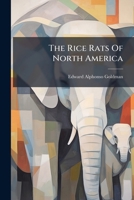 The Rice Rats Of North America: (genus Oryzomys) 1276514093 Book Cover