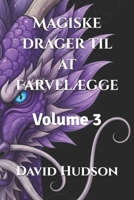 Magiske Drager til at Farvelægge: Volume 3 (Danish Edition) B0CSNNP2M4 Book Cover