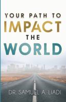 Your Path to Impact the World 1735306509 Book Cover