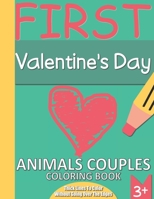 First Valentine's Day. Animals Couples Coloring Book: Thick Lines To Color Without Going Over The Edges. 3+ Ages B08W7SQG24 Book Cover